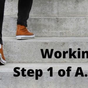 Alcoholics Anonymous: Working Step 1
