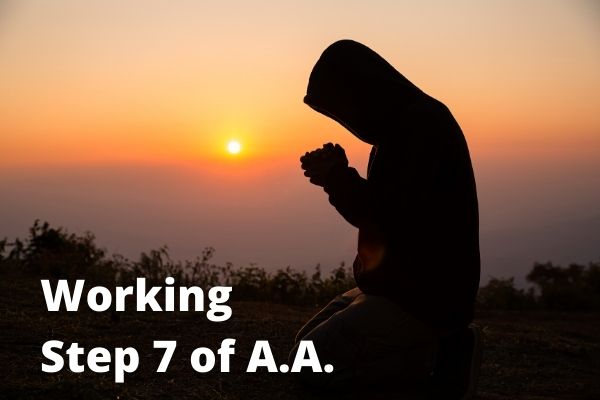 Alcoholics Anonymous: Working Step 7