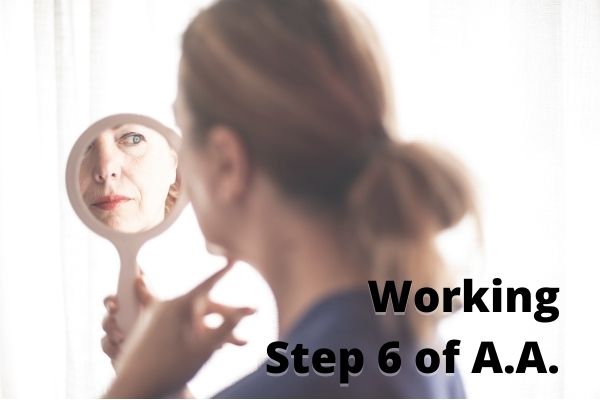 Alcoholics Anonymous: Working Step 6